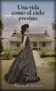 Title: Una vida como el cielo previsto (Heaven Intended, #2), Author: Amanda Lauer