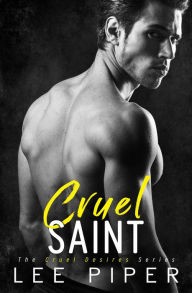 Title: Cruel Saint (Cruel Desires, #2), Author: Lee Piper
