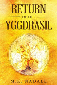 Title: Return of the Yggdrasil, Author: M. K. Nadall