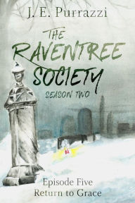 Title: The Raventree Society S2E5: Return to Grace, Author: J.E. Purrazzi