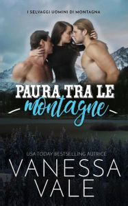 Title: Paura tra le montagne (I Selvaggi Uomini di Montagna, #1), Author: Vanessa Vale