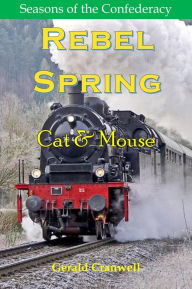 Title: Rebel Spring- Cat and Mouse (Seasons of the Confederacy, #1.6), Author: Gerald Cranwell