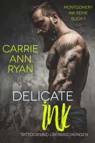 Title: Delicate Ink - Tattoos und Überraschungen (Montgomery Ink Reihe, #1), Author: Carrie Ann Ryan