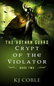 Title: Crypt of the Violator (The Vothan Guard, #2), Author: K.J. Coble