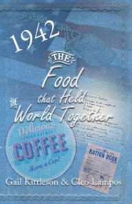 Title: The Food That Held the World Together, Author: Gail Kittleson