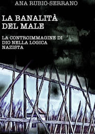 Title: La Banalità del Male, Author: Ana Rubio-Serrano