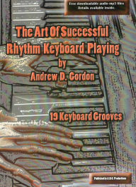 Title: The Art of Successful Rhythm Keyboard Playing, Author: Andrew D. Gordon