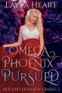 Omega Phoenix: Pursued (Her Shifter Harem's Babies, #3)