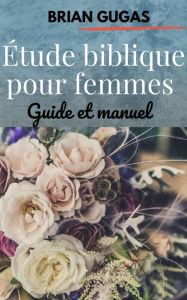 Title: Étude biblique pour femmes, Author: Brian Gugas