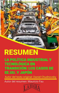 Title: Resumen de La Política Industrial y Tecnológica en Transición: los casos de EE.UU. y Japón (RESÚMENES UNIVERSITARIOS), Author: MAURICIO ENRIQUE FAU