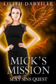 Title: Mick's Mission (Sexy Sins Quest), Author: Lilith Darville