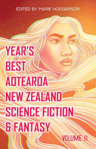 Title: Year's Best Aotearoa New Zealand Science Fiction & Fantasy: Volume 2, Author: Marie Hodgkinson