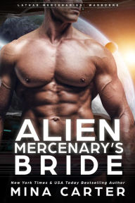 Title: Alien Mercenary's Bride (Lathar Mercenaries: Warborne, #2), Author: Mina Carter