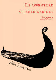 Title: Le avventure straordinarie di Edson, Author: Asher Lewis Stam