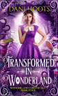 Transformed in Wonderland (The Wonderland Chronicles, #4)