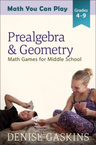 Title: Prealgbra & Geometry (Math You Can Play, #4), Author: Denise Gaskins