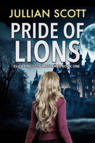 Title: Pride of Lions (Eliza Kingston Mysteries, #1), Author: Jullian Scott