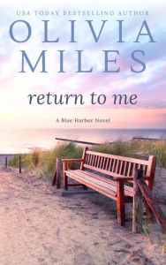 Title: Return to Me (Blue Harbor, #5), Author: Olivia Miles