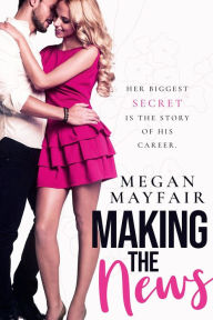 Title: Making the News, Author: Megan Mayfair