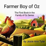 Title: Farmer Boy Of Oz The First Book In The Family Of Oz series, Author: Josie Ann Tyler