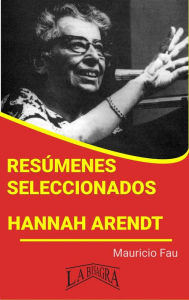 Title: Resúmenes Seleccionados: Hannah Arendt, Author: MAURICIO ENRIQUE FAU