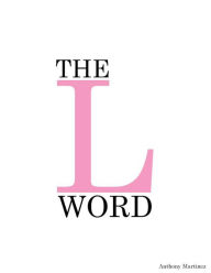 Title: The L Word, Author: Anthony Martinez