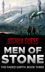 Title: Men of Stone (The Faded Earth, #3), Author: Joshua Guess