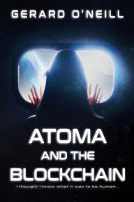 Title: Atoma and the Blockchain (Atoma Series, #1), Author: Gerard O'Neill