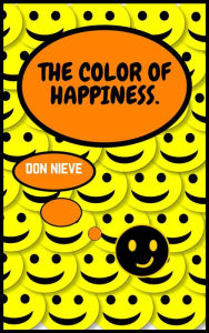 Title: The Color of Happiness., Author: Don Nieve