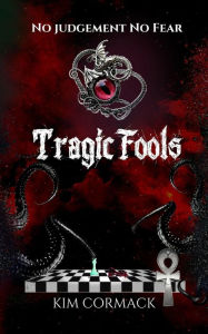 Title: Tragic Fools (children of ankh, #5), Author: Kim Cormack