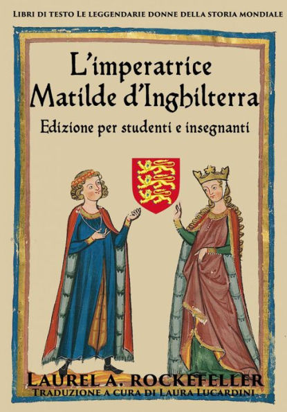 L'imperatrice Matilde d'Inghilterra (Libri di testo Le leggendarie donne della storia mondiale, #7)