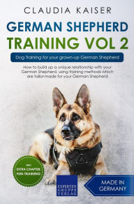 Title: German Shepherd Training Vol 2 - Dog Training for Your Grown-up German Shepherd, Author: Claudia Kaiser