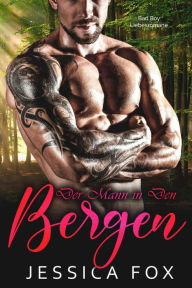 Title: Der Mann in den Bergen: Eine Bad Boy Liebesromane, Author: Jessica Fox