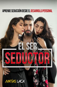 Title: El Ser Seductor, Author: Matías Laca