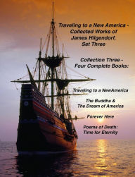 Title: Traveling to a New America - Collected Works of James Hilgendorf, Set Three, Author: James Hilgendorf