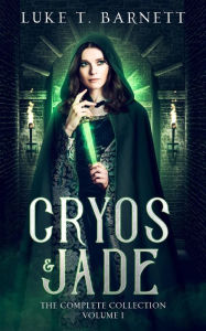 Title: Cryos & Jade: The Complete Collection Volume 1, Author: Luke T Barnett