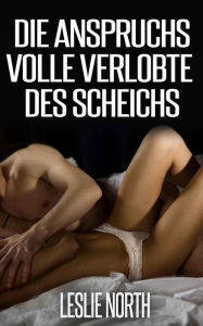 Title: Die anspruchsvolle Verlobte des Scheichs (Die Botros Brüder-Reihe, #3), Author: Leslie North