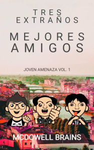 Title: Tres extraños mejores amigos, Author: McDowell Brains