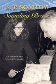 Title: Sounding Brass: a Curious Musical Partnership, Author: S.P. Somtow