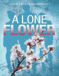 Title: A Lone Flower, Author: John McCormick