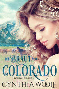 Title: DIE BRAUT VON COLORADO (Matchmaker & Co., #4), Author: Cynthia Woolf