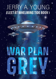 Title: War Plan Grey (Fleet At Whelming Tide, #1), Author: Jerry A Young