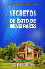 Title: Secretos de Éxito de Bienes Raíces, Author: RJ Salerno