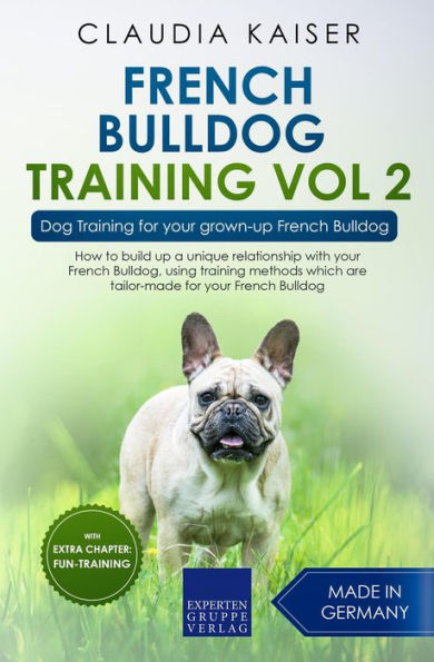 French Bulldog Training Vol 2 - Dog Training for Your Grown-up French Bulldog