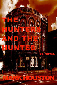 Title: The Hunters and the Hunted (THE BOY LANE CREW, #1), Author: MARK HOUSTON