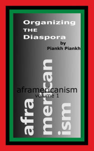 Title: Organizing the Diaspora (Aframericanism, #1), Author: Piankh Piankh