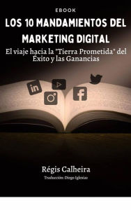 Title: Los 10 Mandamientos del Marketing Digital, Author: Regis Calheira