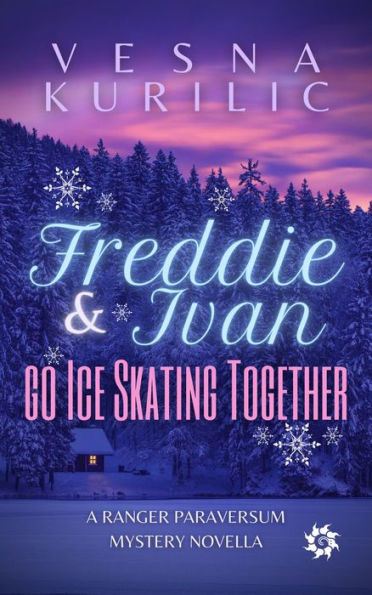 Freddie and Ivan Go Ice Skating Together (Ranger Paraversum, #1.5)