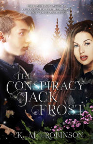 Title: The Conspiracy of Jack Frost (The Archives of Jack Frost), Author: K.M. Robinson