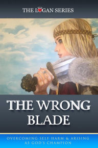 Title: The Wrong Blade (Series 1, #5), Author: ALICE LOGAN